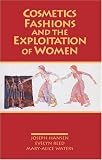 Cosmetics, Fashions and the Exploitation of Women