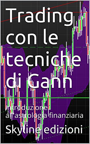 Trading con le tecniche di Gann (Italian Edition)