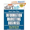 Start Your Own Information Marketing Business (Start Your Own Information Marketing Business: Your Step-By-Step)