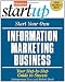Start Your Own Information Marketing Business (Start Your Own Information Marketing Business: Your Step-By-Step)
