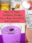 How to Make Probiotic Drinks for a Ra...