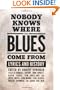 Nobody Knows Where the Blues Come From: Lyrics and History (American Made Music)