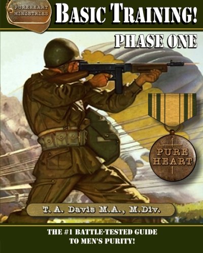 Basic Training! Phase One: The #1 Battle-Tested Guide to Men's Purity!
