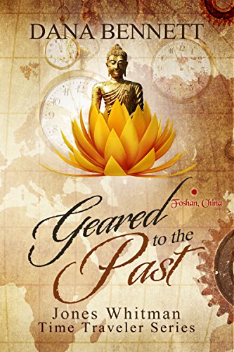 Geared to the Past (Jones Whitman, Time Traveler Book 2), by Dana Bennett