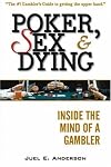 Poker, Sex & Dying: Inside the Mind of a Gambler