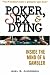 Poker, Sex & Dying: Inside the Mind of a Gambler