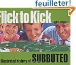 Flick To Kick: An Illustrated History...