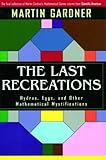 The Last Recreations: Hydras, Eggs, and Other Mathematical Mystifications