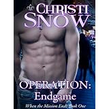 Operation: Endgame (When The Mission Ends) ~ Christi Snow