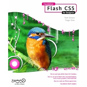 Foundation Flash CS5 For Designers (Beginning) by Tom Green and Tiago Dias