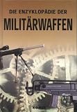 Die Enzyklop�die der Milit�rwaffen