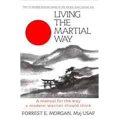 Living the Martial Way: A Manual for the Way a Modern Warrior Should Think