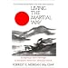 Living the Martial Way: A Manual for the Way a Modern Warrior Should Think