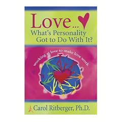 Love...What's Personality Got To Do With It?: Working at Love to Make Love Work