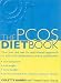 PCOS Diet Book: How You Can Use the Nutritional Approach to Deal with Polycystic Ovary Syndrome