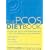 PCOS Diet Book: How You Can Use the Nutritional Approach to Deal with Polycystic Ovary Syndrome