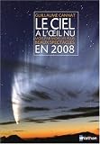 Le ciel à l\'oeil nu : Mois par mois les plus beaux spectacles en 2008