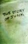 The Story of Junk: A Novel