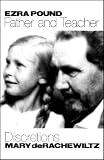Ezra Pound, Father and Teacher: Discretions