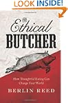 The Ethical Butcher: How Thoughtful E...