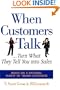 When Customers Talk... Turn What They Tell You into Sales