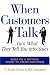 When Customers Talk... Turn What They Tell You into Sales