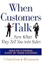 When Customers Talk: Turn What They Tell You into Sales