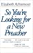 Book So You're Looking for a New Preacher: A Guide for Pulpit Nominating Committees