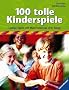 100 tolle Kinderspiele. Lustige Spiele mit Materialien aus dem Alltag