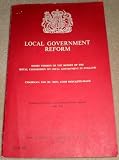Local government reform : short version of the report of the Royal Commission on Local Government in England