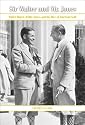 Sir Walter and Mr. Jones: Walter Hagen, Bobby Jones, and the Rise of American Golf