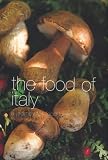The Food of Italy: A Journey for Food Lovers (Food Of Series) Kay Halsey