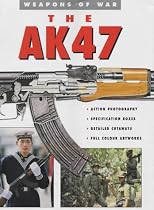 The AK-47 (Weapons of War)