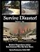 Survive Disaster! Realistic Preparedness Advice From Someone Who Has Been There