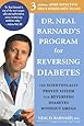 Dr. Neal Barnard's Program for Reversing Diabetes: The Scientifically Proven System for Reversing Diabetes without Drugs