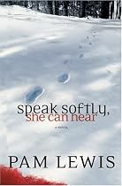 Speak Softly, She Can Hear: A Novel