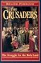 The Crusaders: The Struggle for the Holy Land