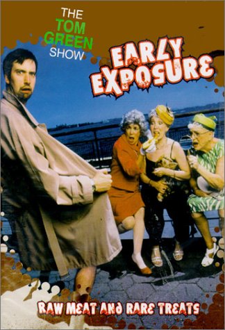 Download The Tom Green Show: Early Exposure - Raw Meat and Rare Treats Online!