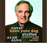 Never Have Your Dog Stuffed: And Other Things I've Learned