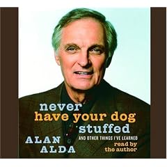 Never Have Your Dog Stuffed: And Other Things I've Learned