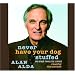 Never Have Your Dog Stuffed: And Other Things I've Learned