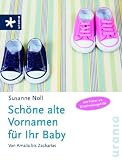 Schöne alte Vornamen für Ihr Kind: Von Amalia bis Zacharias. Mit Poster als Entscheidungshilfe