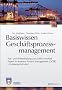 Basiswissen Gesch�ftsprozessmanagement: Aus- und Weiterbildung zum OMG Certified Expert in Business Process Management (OCEB) - Fundamental Level