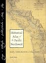 Historical Atlas of the Pacific Northwest: Maps of Exploration and Discovery: British Columbia, Washington, Oregon, Alaska, Yukon
