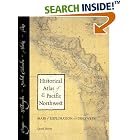 Click here to buy Historical Atlas of the Pacific Northwest: Maps of Exploration and Discovery: British Columbia, Washington, Oregon,... by  Derek Hayes.