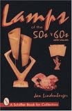 Lamps of the 50s & 60s (Schiffer Book for Collectors)