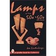 Lamps of the '50s and '60s (Schiffer Book for Collectors) by Jan Lindenberger