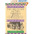 The Religion of the Yorubas by J. Olumide Lucas