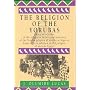 The Religion of the Yorubas: Being an Account of the Religious Beliefs and Practices of the Yoruba Peoples of Southern Nigeria, Especially in Relation to the Religion of Ancient Egypt
