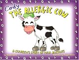 Cody the Allergic Cow: A Childrens Story of Milk Allergies